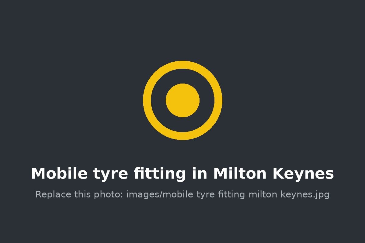 Mobile tyre fitting in Milton Keynes